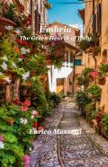 Umbria The Green Hearth Of Italy