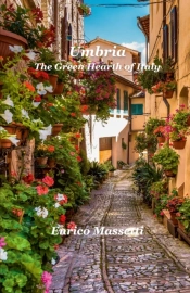 Umbria The Green Hearth Of Italy