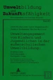 Umweltengagement Von Kindern Und Jugendlichen In Der Ausserschulischen Umweltbildung: Ergebnisse - Bedingungen - Perspektiven