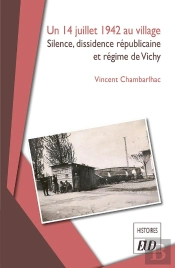 Un 14 Juillet 1942 Au Village : Silence, Dissidence Républicaine Et Régime De Vichy