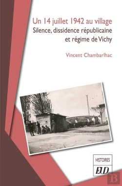 Bertrand.pt - Un 14 Juillet 1942 Au Village : Silence, Dissidence Républicaine Et Régime De Vichy