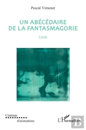 Un Abécédaire De La Fantasmagorie : Coda