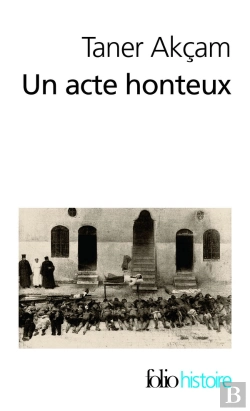 Bertrand.pt - Un Acte Honteux (Le Genocide Armenien Et La Question De La Resp