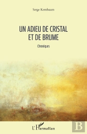 Un Adieu De Cristal Et De Brume ; Chroniques