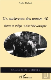 Un Adolescent Des Annees 40 ; Retour Au Village : Saint-Felix Lauragais