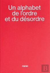 Un Alphabet De L'Ordre Et Du Desordre - An Alphabet Of Order And Disorder