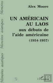 Un Americain Au Laos Aux Debuts De L'Aide Americaine