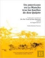 Un Americano En La Mancha Tras Las Huellas De Don Quijote.