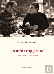 Un Ami Trop Grand : Lettre À Jean-Claude Pirotte