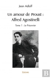 Un Amour De Proust  Alfred Agostinelli