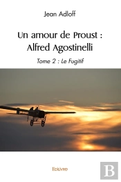 Un Amour De Proust Alfred Agostinelli - Tome 2