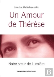 Un Amour De Thérèse : Notre Soeur De Lumière