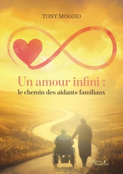 Bertrand.pt - Un Amour Infini : Le Chemin Des Aidants Familiaux