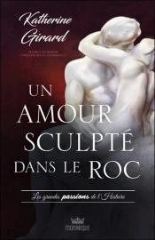 Un Amour Sculpte Dans Le Roc - Les Grandes Passions De L'Histoire