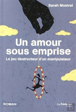 Bertrand.pt - Un Amour Sous Emprise ; Le Jeu Destructeur D'Un Manipulateur