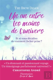 Un An Entre Les Mains De L'Univers ; Et Si Vous Décidiez De Vraiment Lâcher Prise ?
