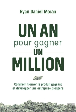 Bertrand.pt - Un An Pour Gagner Un Million : Comment Trouver Le Produit Gagnant Et Développer Une Entreprise Prospère