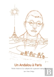 Un Andalou À Paris : Petite Histoire D'Un Adepte De La Passion Tranquille