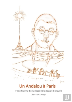 Bertrand.pt - Un Andalou À Paris : Petite Histoire D'Un Adepte De La Passion Tranquille
