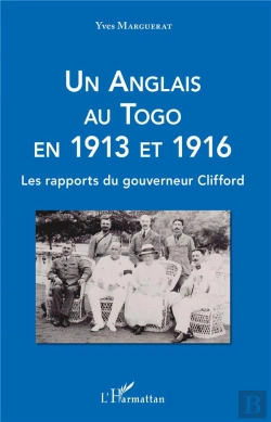 Bertrand.pt - Un Anglais Au Togo En 1913 Et 1916 - Les Rapports Du Gouverneur Clifford