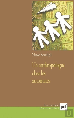 Bertrand.pt - Un Anthropologue Chez Les Automates : De L'Avion Informatisé À La Société Numérisée
