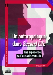 Un Anthropologue Dans Second Life ; Une Expérience De L'Humanité Virtuelle