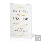 Un Appel A Reformer L Eglise - Les Exigences Intemporelles Du Seigneur Jesus-Christ Envers Son Peupl