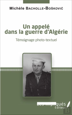 Bertrand.pt - Un Appelé Dans La Guerre D'Algerie ; Témoignage Photo-Textuel