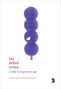 Un Árbol Crece Y Nadie Le Pregunta Por Qué.