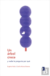 Un Árbol Crece Y Nadie Le Pregunta Por Qué.