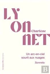 Un Arc-En-Ciel Sourit Aux Nuages : Sonnets