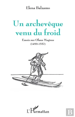 Bertrand.pt - Un Archeveque Venu Du Froid - Essais Sur Olaus Magnus (1490-1557)