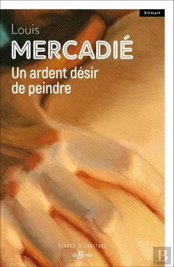 Bertrand.pt - Un Ardent Désir De Peindre