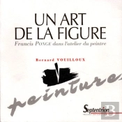 Un Art De La Figure ; Francis Ponge Dans L'Atelier Du Peintre