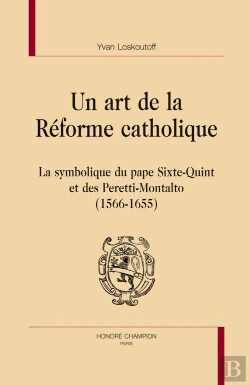 Bertrand.pt - Un Art De La Réforme Catholique ; La Symbolique Du Pape Sixte-Quint Et Des Peretti-Montalto (1566-1655)