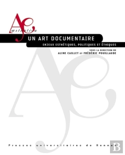 Bertrand.pt - Un Art Documentaire ; Enjeux Esthétiques, Politiques Et Éthiques
