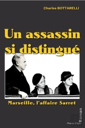 Un Assassin Si Distingué ; Marseille, L'Affaire Sarret