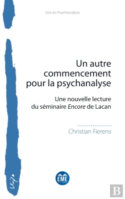 Bertrand.pt - Un Autre Commencement Pour La Psychanalyse : Une Nouvelle Lecture Du Séminaire Encore De Lacan