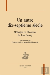 Un Autre Dix-Septieme Siècle ; Mélange En L'Honneur De Jean Serroy