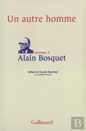 Un Autre Homme : Hommage À Alain Bosquet