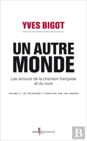 Un Autre Monde ; Les Amours De La Chanson Française Et Du Rock Tome 2