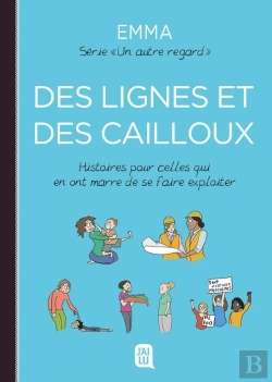 Bertrand.pt - Un Autre Regard : Des Lignes Et Des Cailloux : Histoires Pour Celles Qui En Ont Marre De Se Faire Exploiter