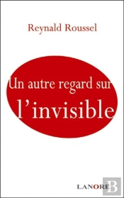 Un Autre Regard Sur L'Invisible