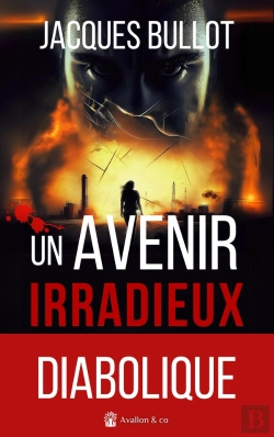 Bertrand.pt - Un Avenir Irradieux : Un Scénario Diabolique