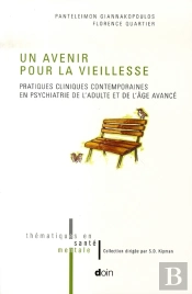 Un Avenir Pour La Vieillesse ; Pratiques Cliniques Contemporaines En Psychiatrie De L'Adulte Et De L'Âge Avancé