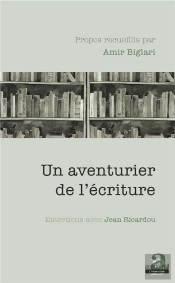 Un Aventurier De L'Écriture ; Entretiens Avec Jean Ricardou