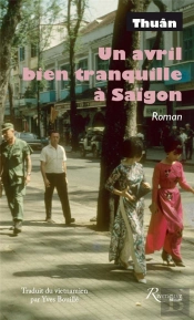 Un Avril Bien Tranquille A Saigon