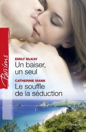 Un Baiser, Un Seul - Le Souffle De La Seduction