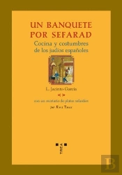 Un Banquete Por Sefarad. Cocina Y Costumbres De Los Judíos Españoles