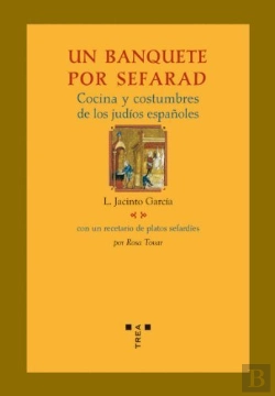 Bertrand.pt - Un Banquete Por Sefarad. Cocina Y Costumbres De Los Judíos Españoles